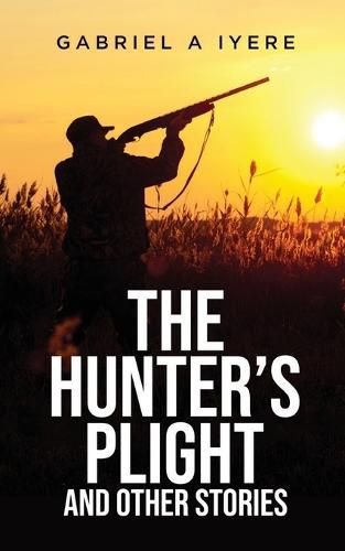 Cover image for The Hunter's Plight and other Stories