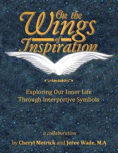 Cover image for On the Wings of Inspiration: Exploring Our Inner Life Through Interpretive Symbols