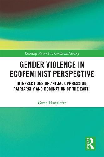 Gender Violence in Ecofeminist Perspective: Intersections of Animal Oppression, Patriarchy and Domination of the Earth