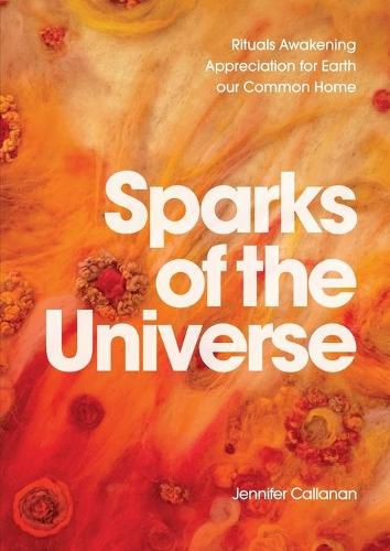 Cover image for Sparks of the Universe: Rituals Awakening Appreciation for Earth our Common Home