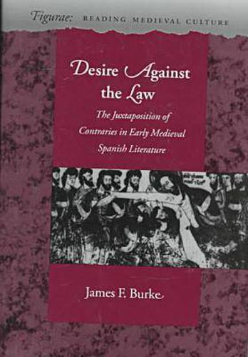 Cover image for Desire Against the Law: The Juxtaposition of Contraries in Early Medieval Spanish Literature