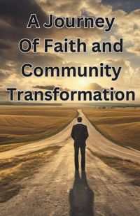 Cover image for A Journey of Faith and Community Transformation