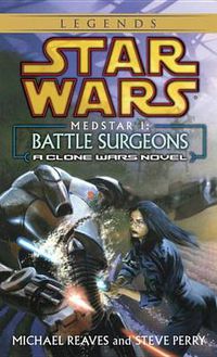 Cover image for Battle Surgeons: Star Wars Legends (Medstar, Book I)