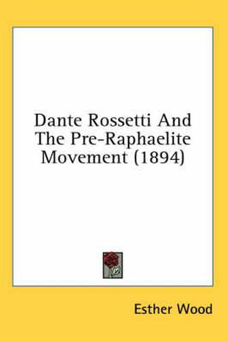 Cover image for Dante Rossetti and the Pre-Raphaelite Movement (1894)