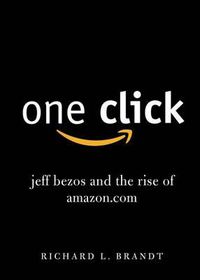 Cover image for One Click: Jeff Bezos and the Rise of Amazon.com