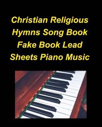 Cover image for Christian Religious Hymns Song Book Fake Book Lead Sheets Piano Music