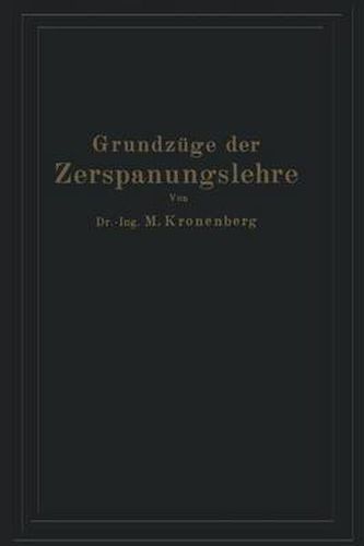 Cover image for Grundzuge Der Zerspanungslehre: Eine Einfuhrung in Die Theorie Der Spanabhebenden Formung Und Ihre Anwendung in Der Praxis