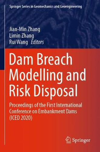 Dam Breach Modelling and Risk Disposal: Proceedings of the First International Conference on Embankment Dams (ICED 2020)