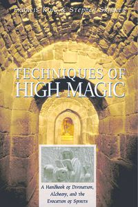 Cover image for Techniques of High Magic: A Handbook of Divination, Alchemy and the Evocation of Spirits