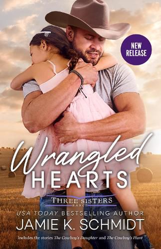 Cover image for Wrangled Hearts/The Cowboy's Daughter/The Cowboy's Hunt