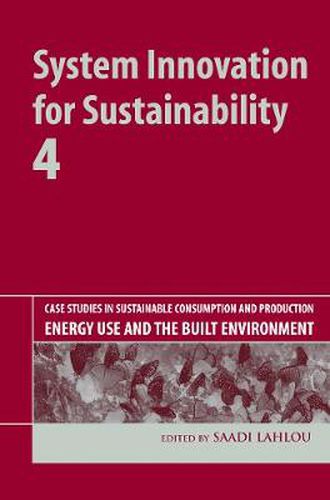 Cover image for System Innovation for Sustainability 4: Case Studies in Sustainable Consumption and Production-Energy use and the Built Environment