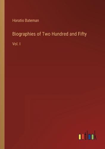 Cover image for Biographies of Two Hundred and Fifty