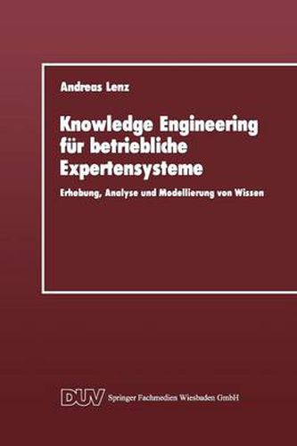 Cover image for Knowledge Engineering Fur Betriebliche Expertensysteme: Erhebung, Analyse Und Modellierung Von Wissen