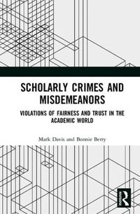 Cover image for Scholarly Crimes and Misdemeanors: Violations of Fairness and Trust in the Academic World