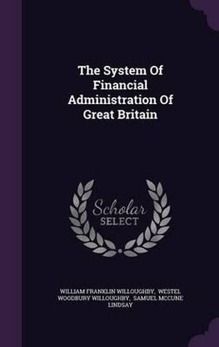 Cover image for The System of Financial Administration of Great Britain