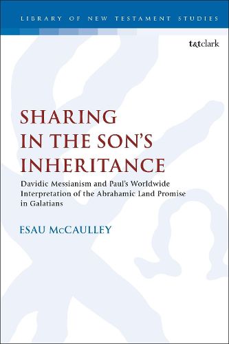 Cover image for Sharing in the Son's Inheritance: Davidic Messianism and Paul's Worldwide Interpretation of the Abrahamic Land Promise in Galatians