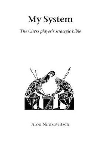 Cover image for My System: The Chess Player's Strategic Battle