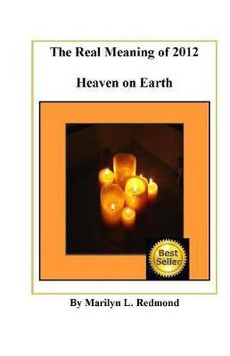 Cover image for The Real Meaning of 2012: A New Paradigm Bringing Heaven to Earth