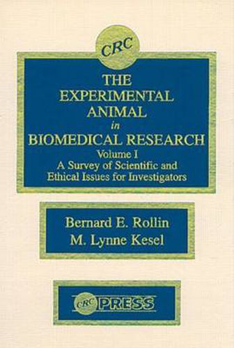 Cover image for The Experimental Animal in Biomedical Research: A Survey of Scientific and Ethical Issues for Investigators, Volume I