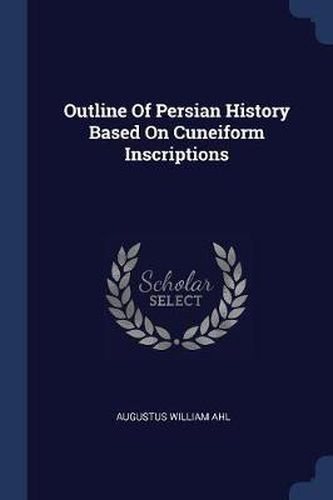 Cover image for Outline of Persian History Based on Cuneiform Inscriptions