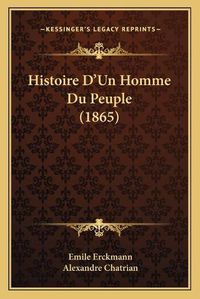 Cover image for Histoire D'Un Homme Du Peuple (1865)