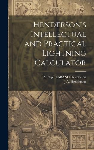 Cover image for Henderson's Intellectual and Practical Lightning Calculator