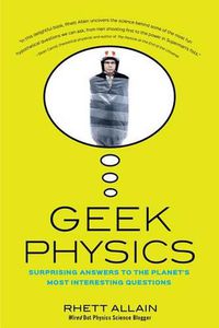 Cover image for Geek Physics: Surprising Answers to the Planet's Most Interesting Questions