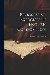 Cover image for Progressive Exercises in English Composition