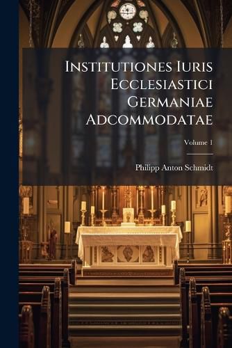 Cover image for Institutiones Iuris Ecclesiastici Germaniae Adcommodatae