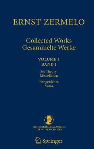 Ernst Zermelo - Collected Works/Gesammelte Werke: Volume I/Band I - Set Theory, Miscellanea/Mengenlehre, Varia