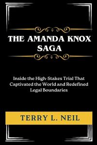 Cover image for The Amanda Knox Saga