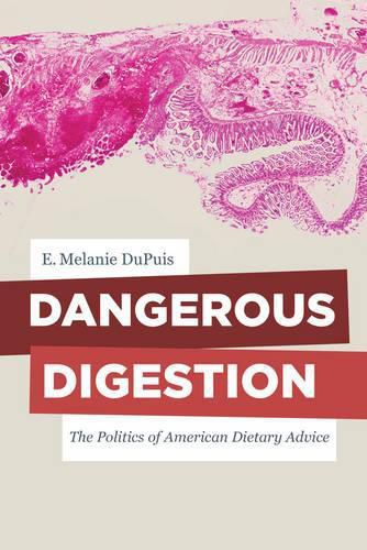 Dangerous Digestion: The Politics of American Dietary Advice