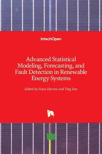 Cover image for Advanced Statistical Modeling, Forecasting, and Fault Detection in Renewable Energy Systems