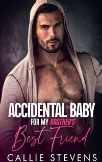 Cover image for Accidental Baby For My Brother's Best Friend