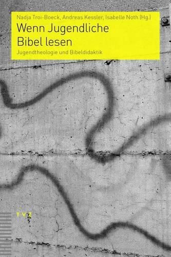 Cover image for Wenn Jugendliche Bibel Lesen: Jugendtheologie Und Bibeldidaktik