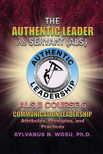 The Authentic Leader As Servant II Course 6