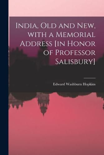 India, Old and New, With a Memorial Address [in Honor of Professor Salisbury]