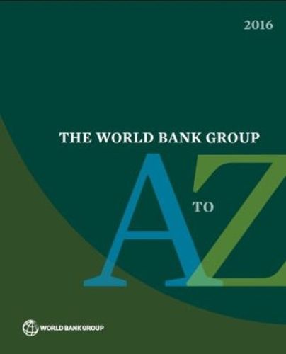 Cover image for The World Bank Group A to Z 2016