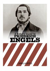 Cover image for A Rebel's Guide To Friedrich Engels