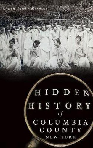 Cover image for Hidden History of Columbia County, New York