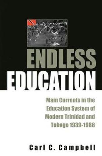 Cover image for Endless Education: Main Currents in the Education System of Modern Trinidad and Tobago 1939-1986