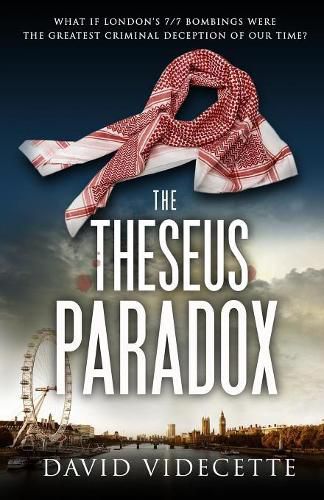 Cover image for THE THESEUS PARADOX: What if London's 7/7 bombings were the greatest criminal deception of our time?