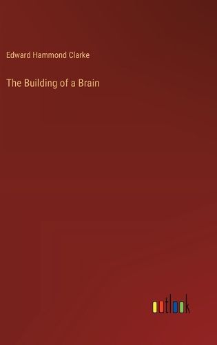 Cover image for The Building of a Brain