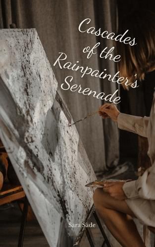 Cover image for Cascades of the Rainpainter's Serenade