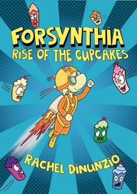 Cover image for Forsynthia: Rise of the Cupcakes