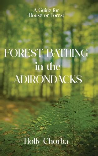 Cover image for FOREST BATHING in the ADIRONDACKS