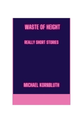 Waste Of Height Really Short Stories