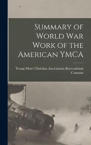 Cover image for Summary of World War Work of the American YMCA