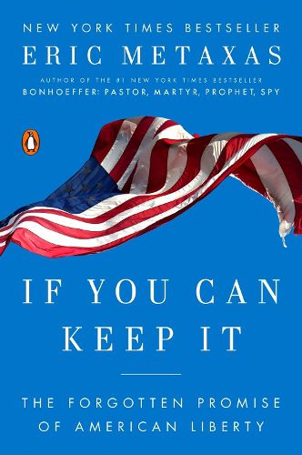 Cover image for If You Can Keep It: The Forgotten Promise of American Liberty