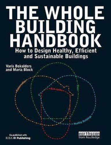 Cover image for The Whole Building Handbook: How to Design Healthy, Efficient and Sustainable Buildings